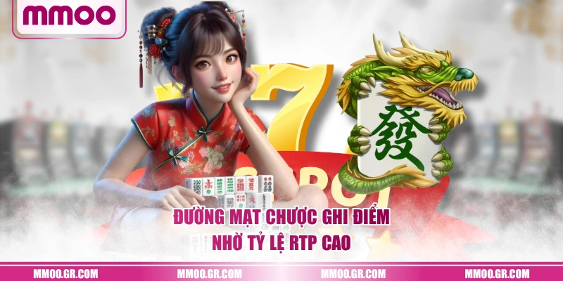 Đường Mạt Chược ghi điểm nhờ tỷ lệ RTP cao